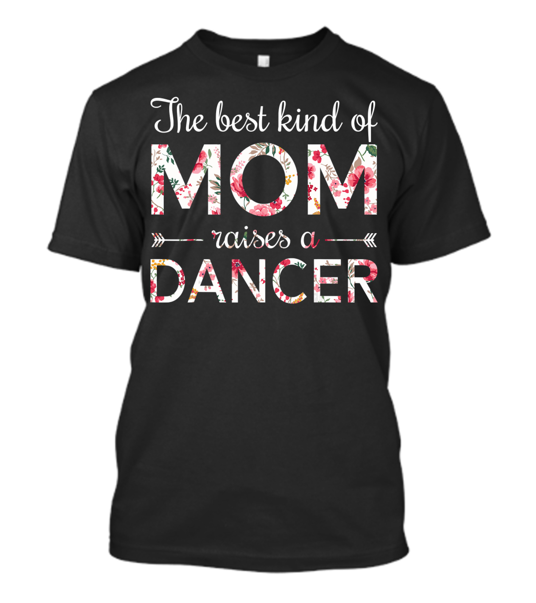 The Best Kind Of Mom Raises A Dancer T-Shirt