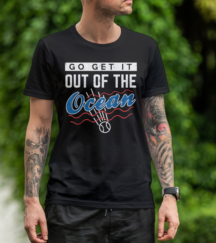 Go Get It Out Of The Ocean Baseball T-Shirt