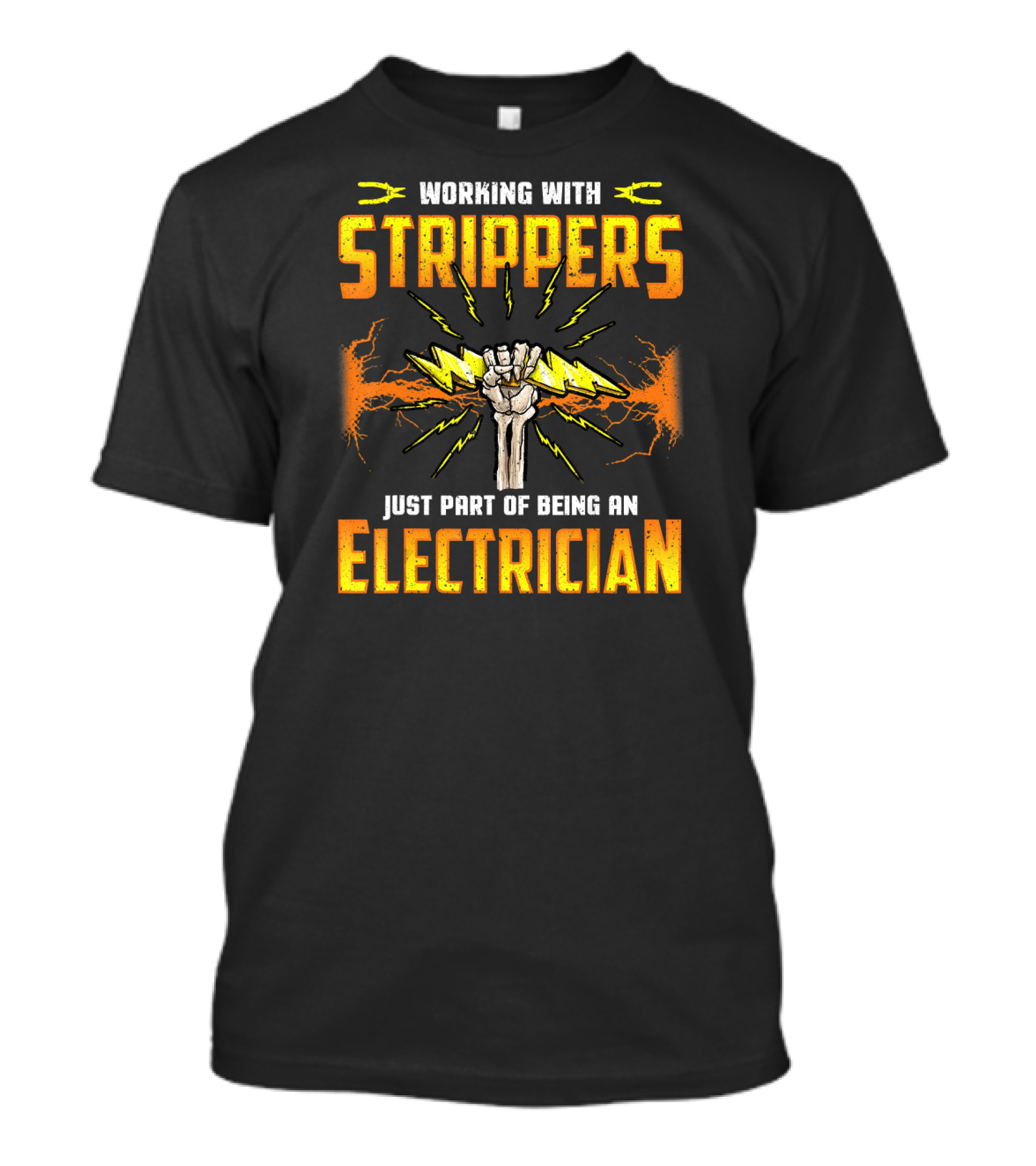 Working With Strippers Just Part Of Being An Electrician Electricians Funny Quotes Humor T-Shirt