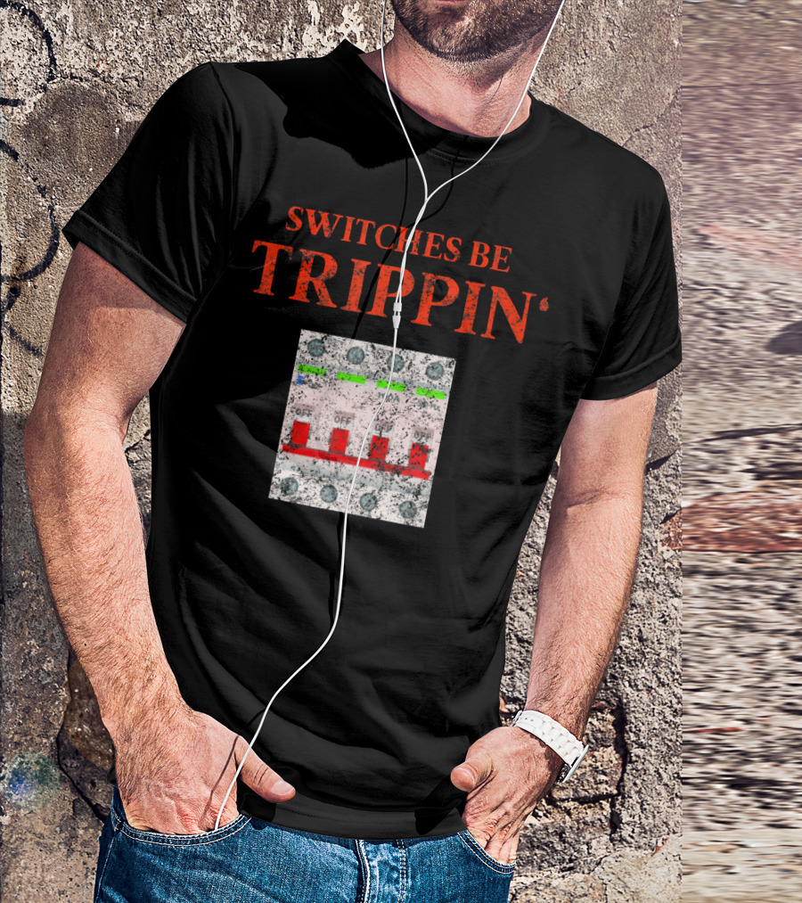 Switches Be Trippin Electrician Trade Union Dad Retired T-Shirt