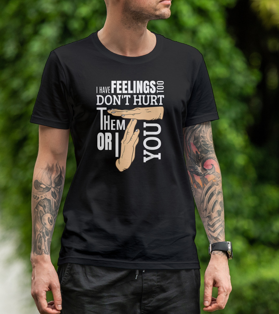 Funny Basketball Referee Quotes Ref I Have Feelings Too Don't Hurt Them Or You T-Shirt