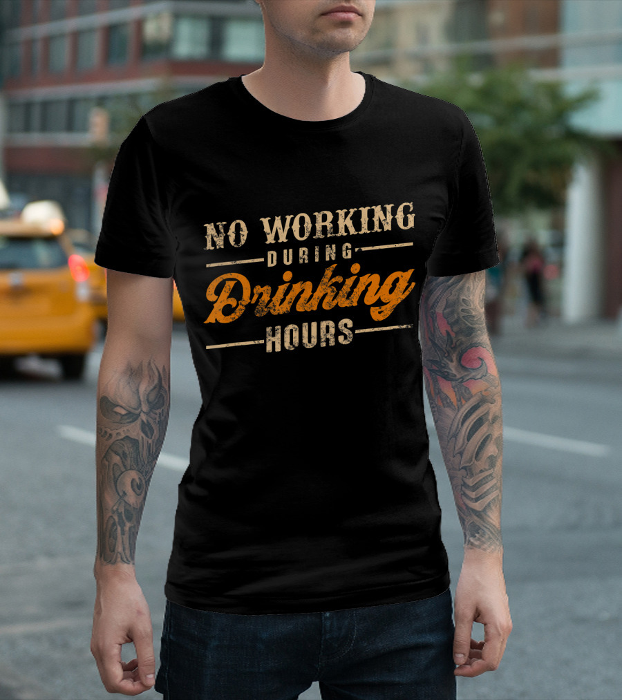 No Working During Drinking Hours Vintage Beer T-Shirt