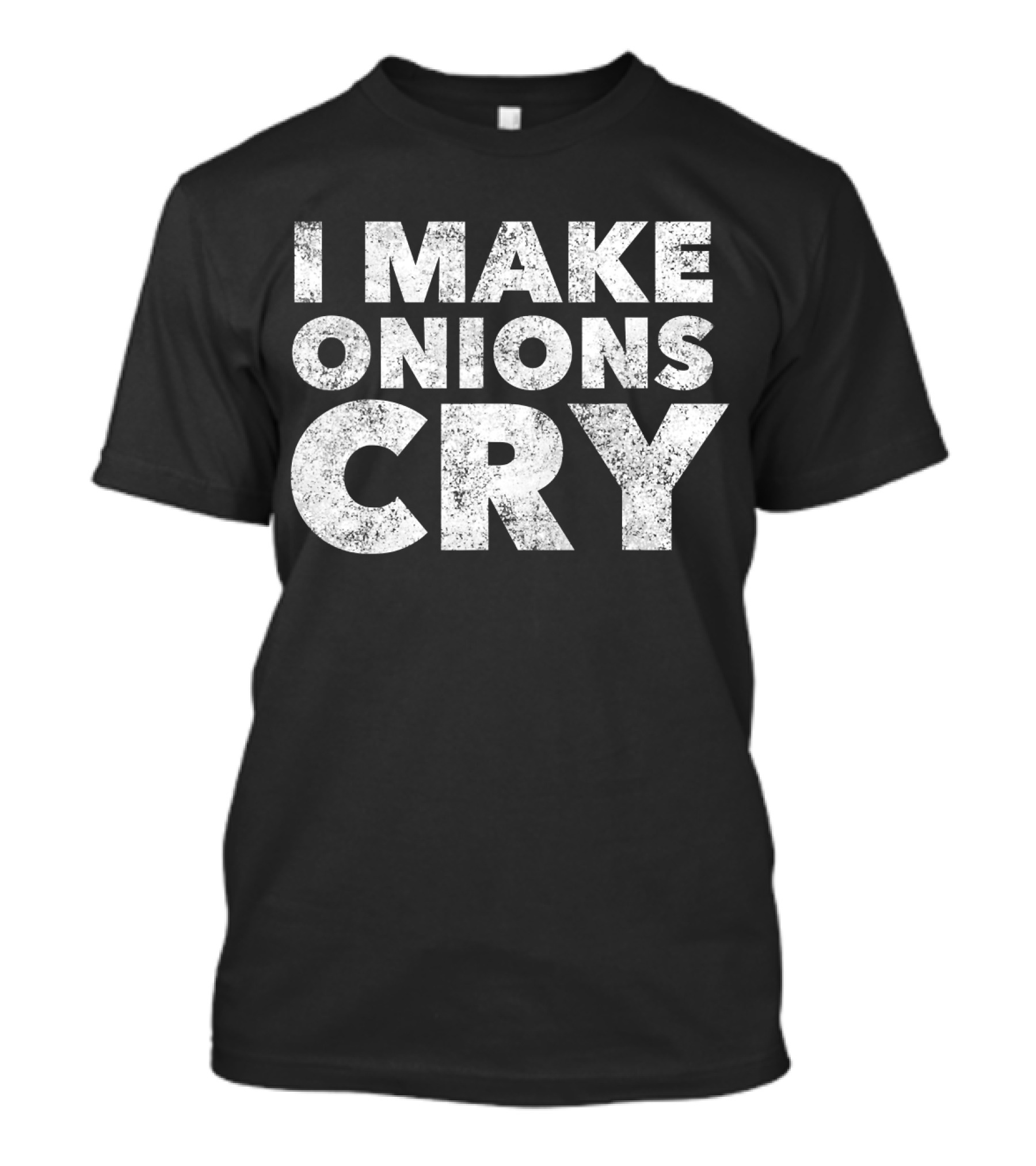 Funny Chef Humor I Make Onions Cry Culinary Cooking Joke T-Shirt