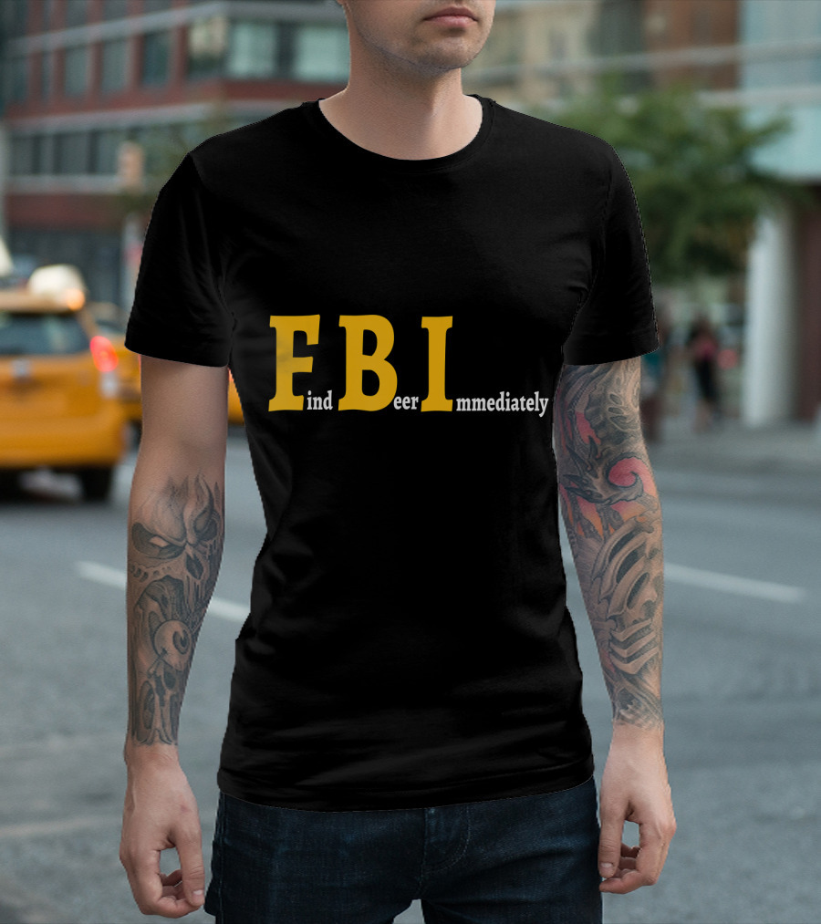 FBI Find Beer Immediately Comedy Text Play T-Shirt
