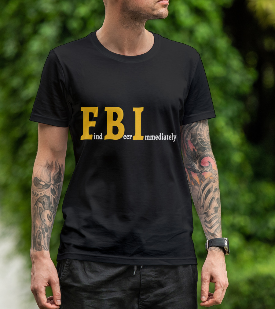 FBI Find Beer Immediately Comedy Text Play T-Shirt