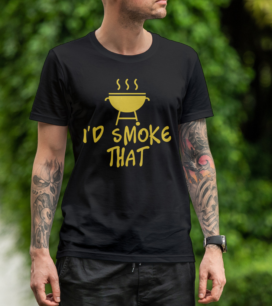 Funny Grilling Humor I'd Smoke That Barbecue BBQ Grill Food Smoking T-Shirt