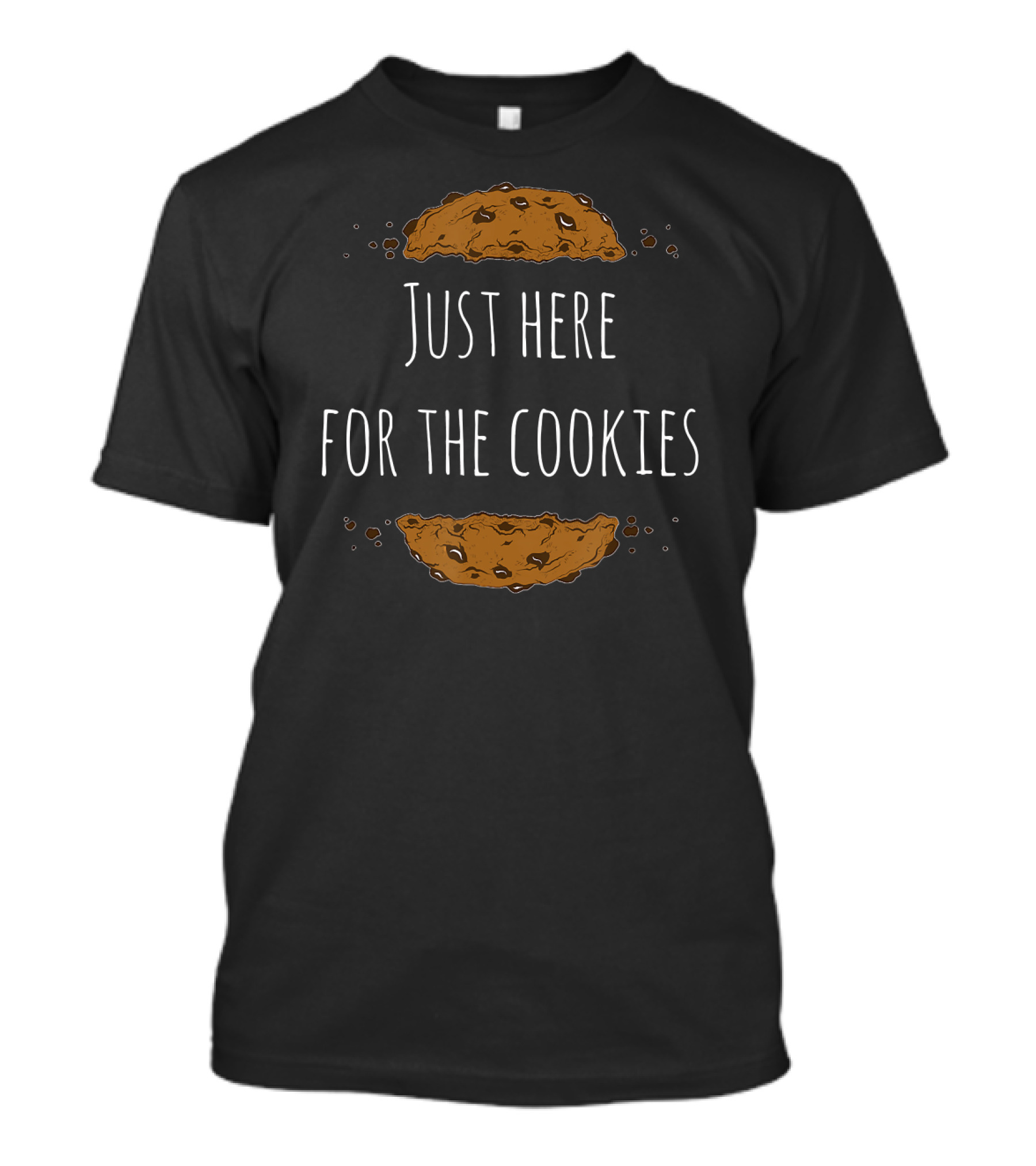 Just Here For The Cookies With Cookie T-Shirt