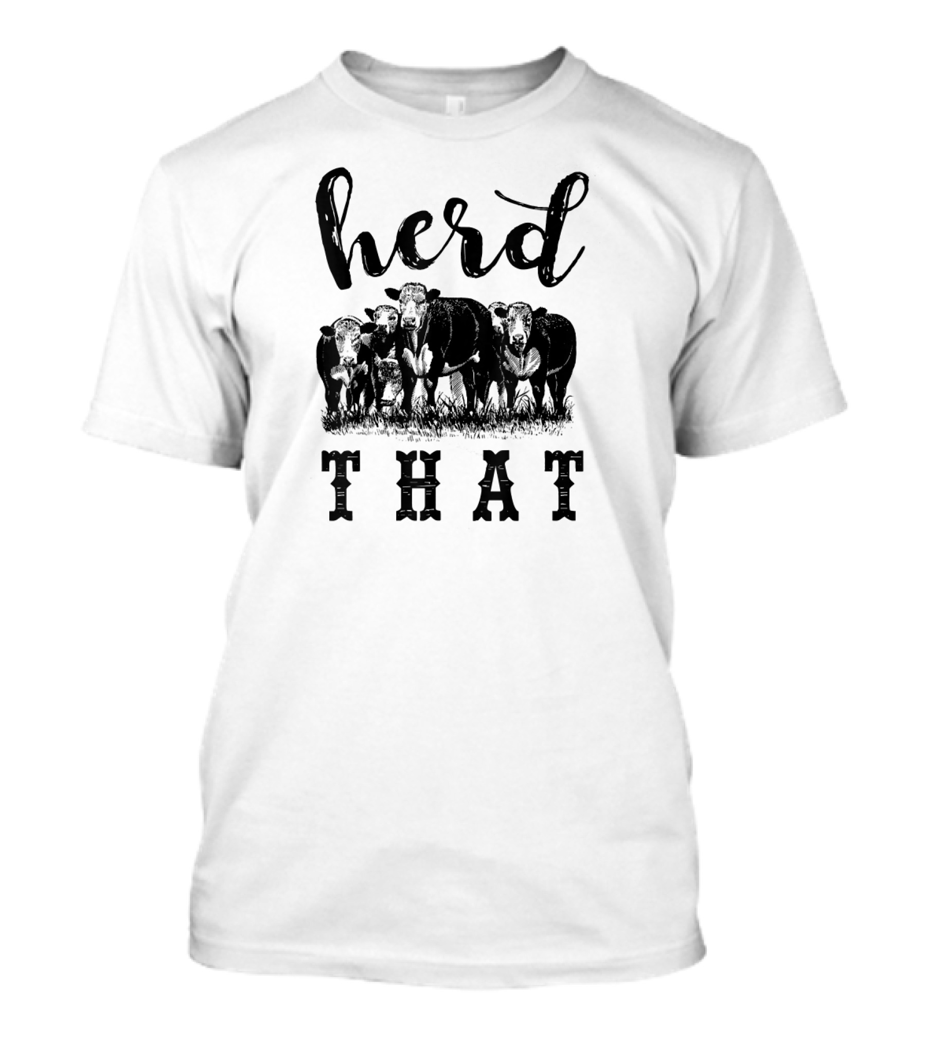 Herd That For Farmers And Cow Lovers Ranch Humor T-Shirt