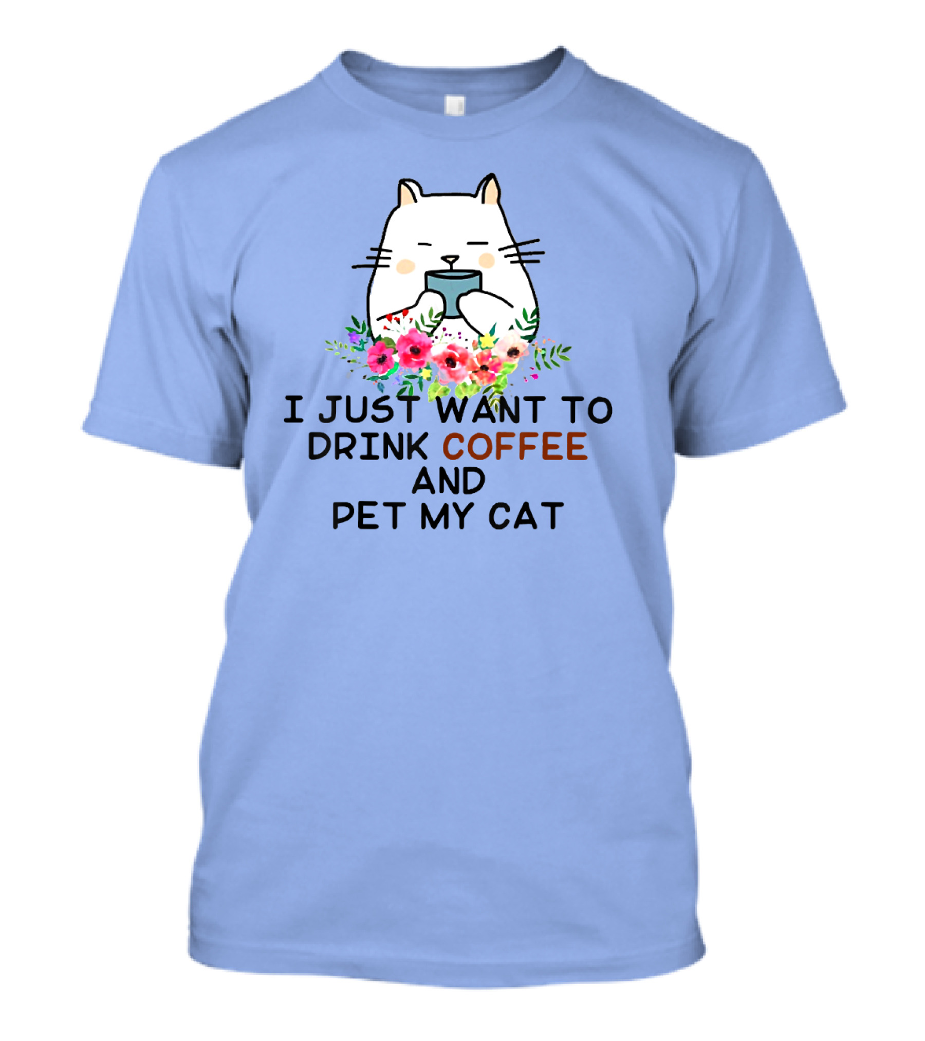 I Just Want To Drink Coffee And Pet My Cat Floral T-Shirt