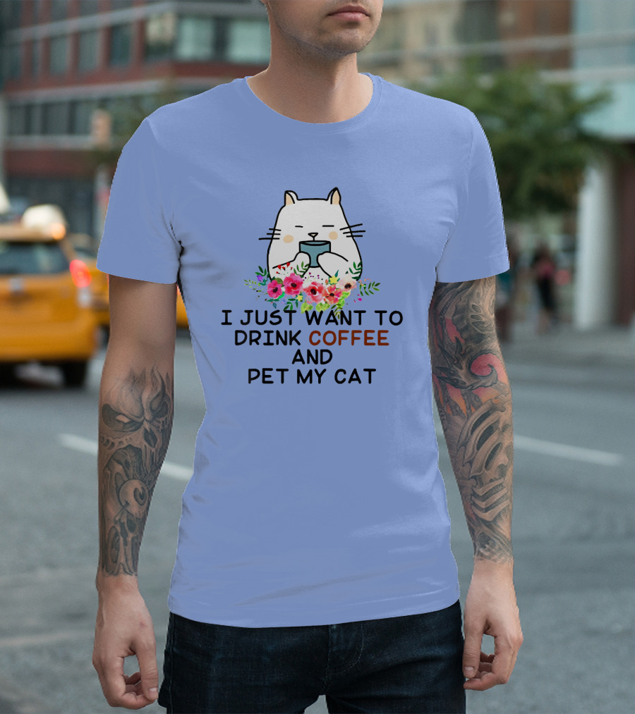 I Just Want To Drink Coffee And Pet My Cat Floral T-Shirt