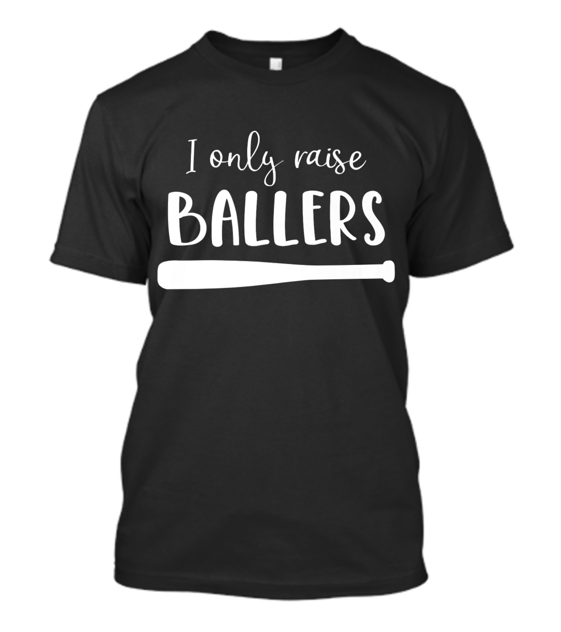 I Only Raise Ballers Baseball Mom T-Shirt