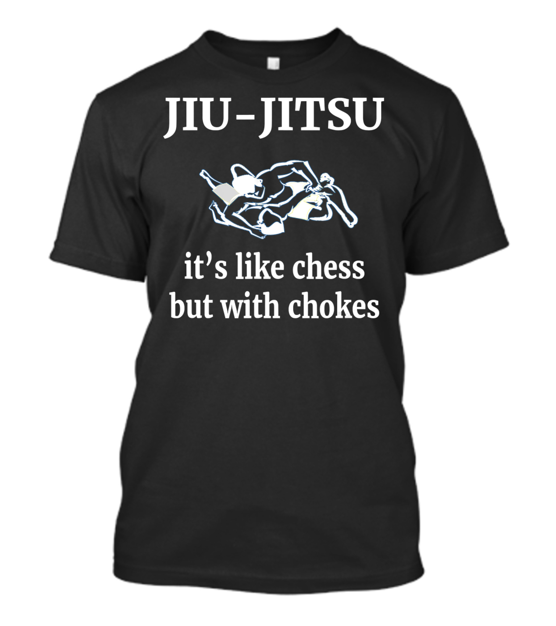 Jiu-Jitsu It's Like Chess But With Chokes Grappling T-Shirt