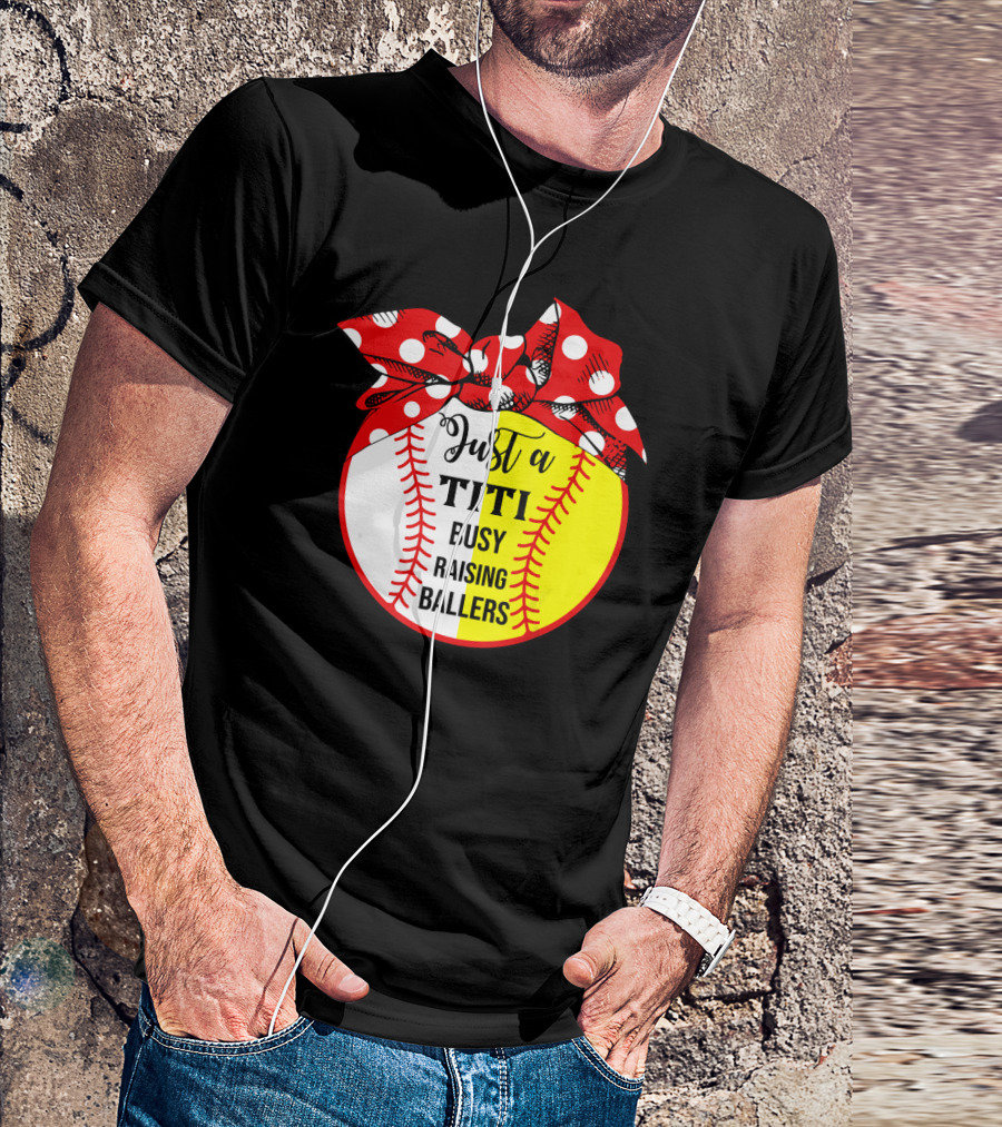 Just A Titi Busy Raising Ballers Baseball T-Shirt
