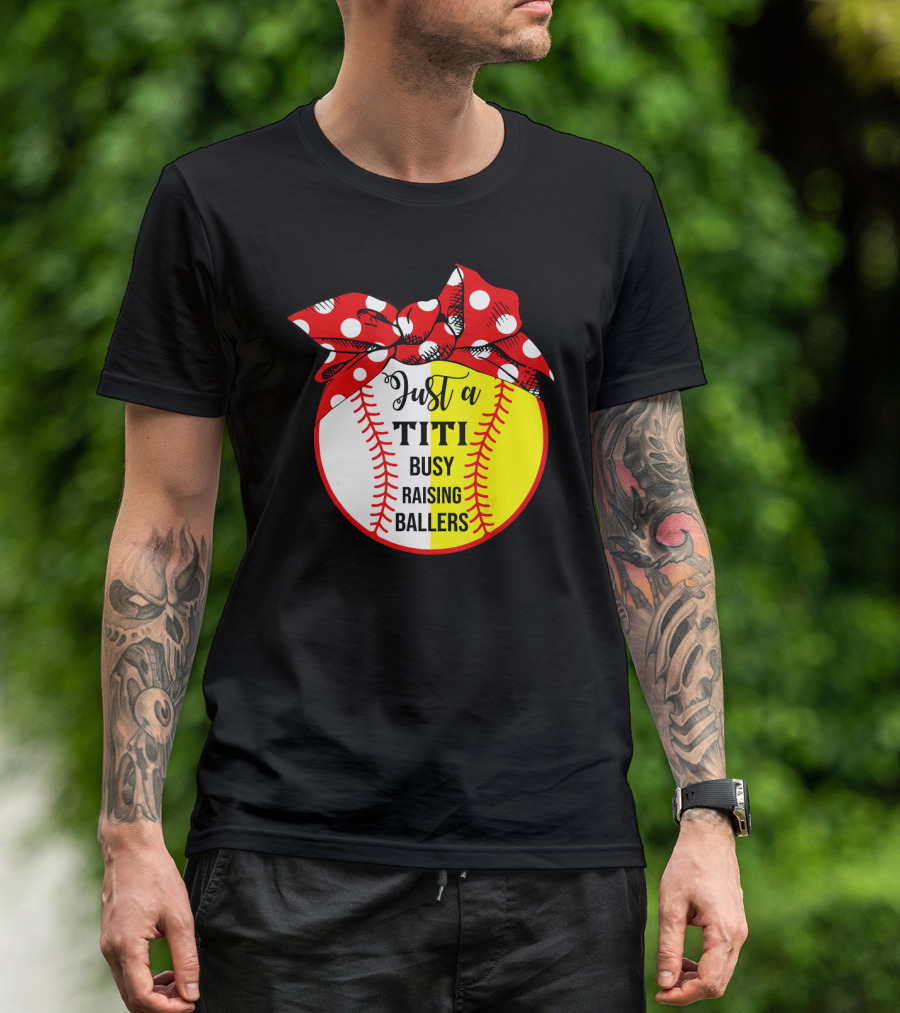 Just A Titi Busy Raising Ballers Baseball T-Shirt