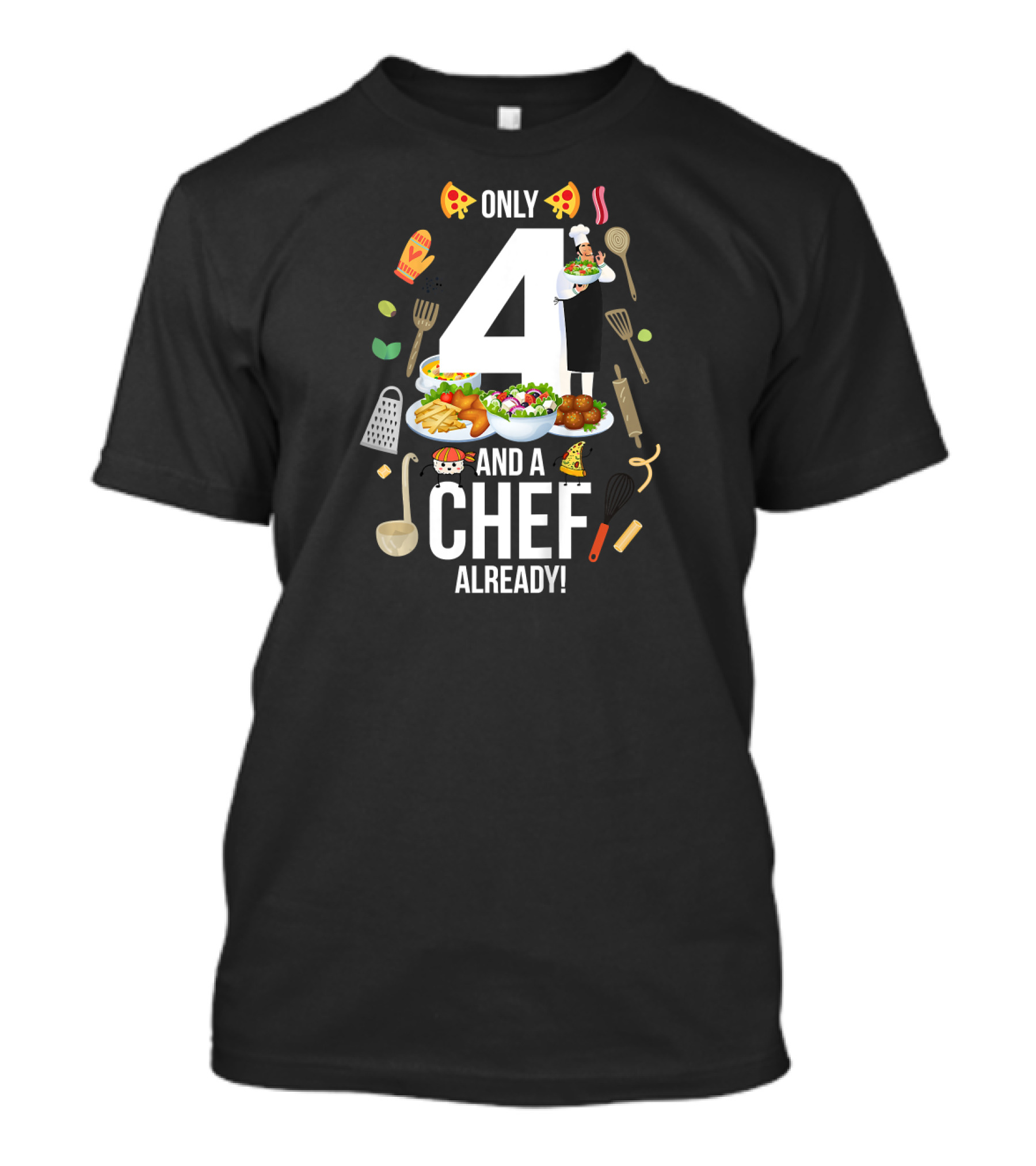 Only 4 And A Chef Already T-Shirt