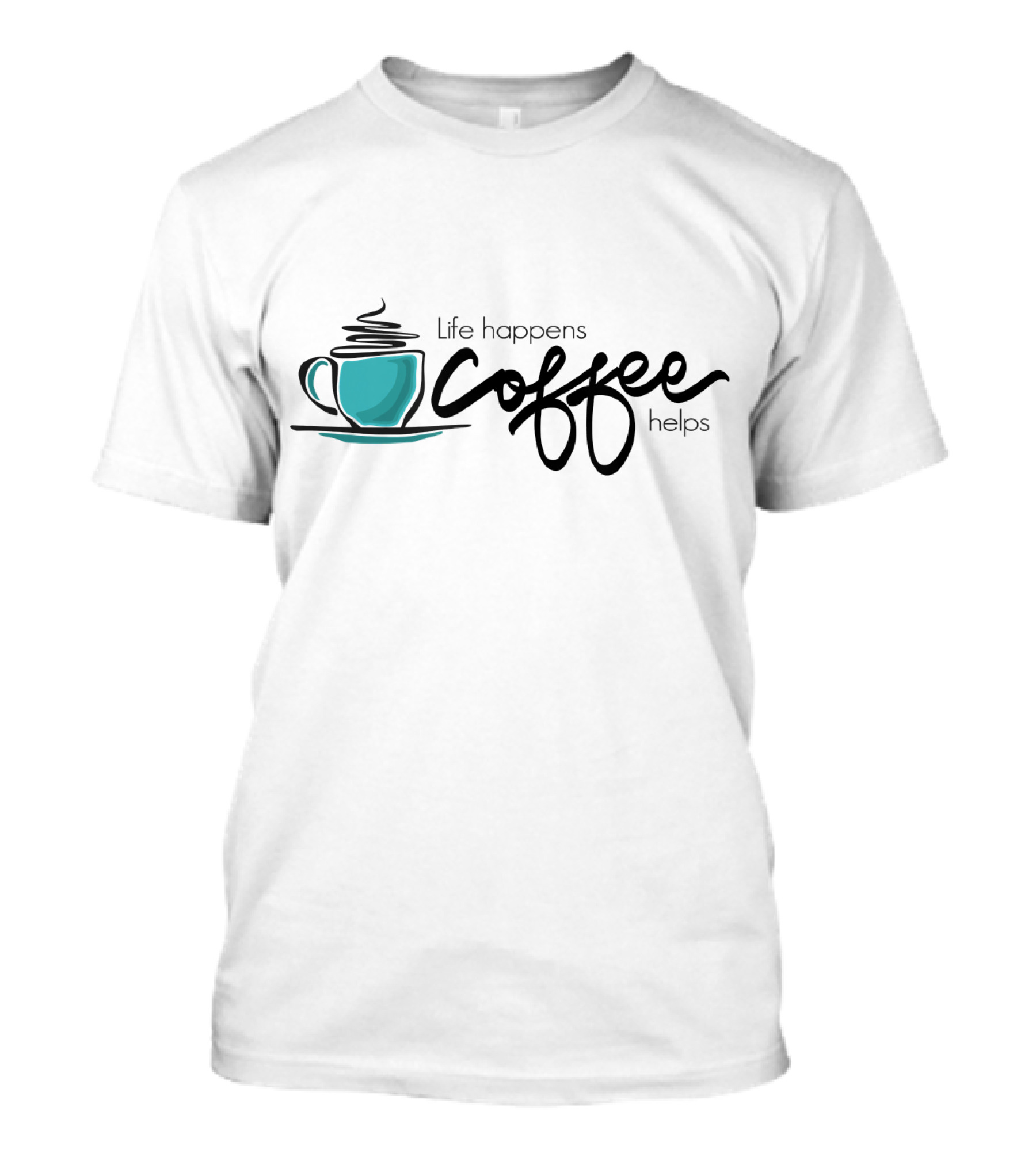 Life Happens Coffee Helps T-Shirt