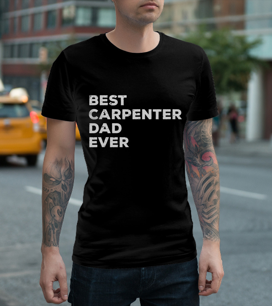 Best Carpenter Dad Ever Mens Carpentry Father's Day T-Shirt