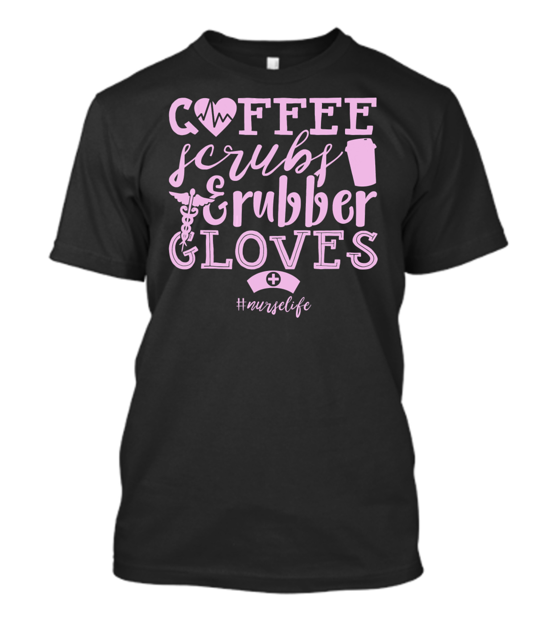 Coffee Scrubs Rubber Gloves Nurse Life T-Shirt