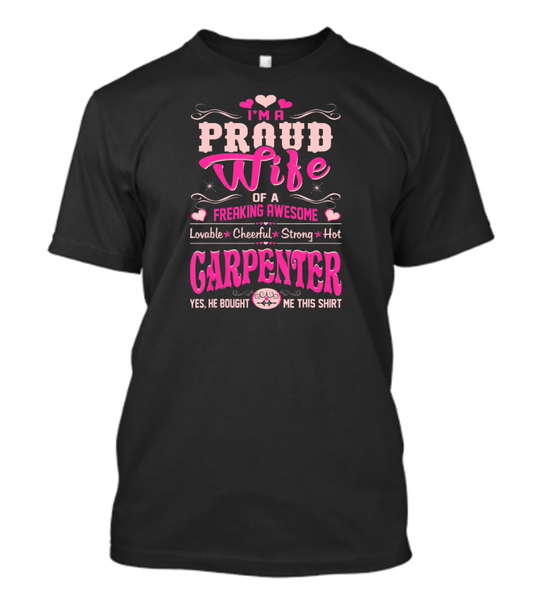 I'm A Proud Wife Of A Freaking Awesome Lovable Cheerful Strong Hot Carpenter T-Shirt
