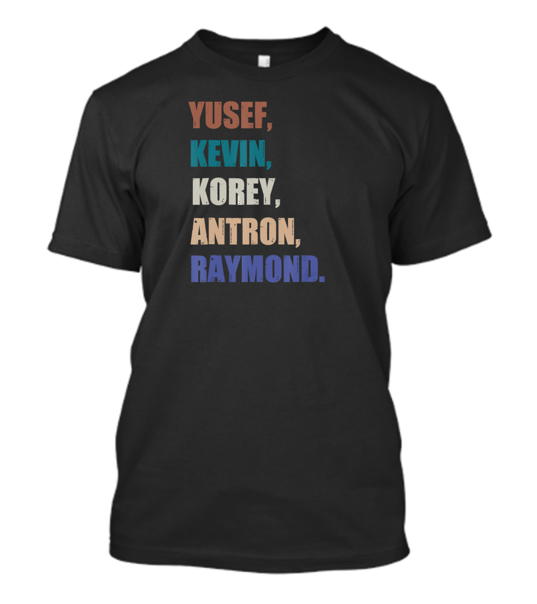 Yusef Kevin Korey Antron Raymond Vintage Col Text Names T-Shirt