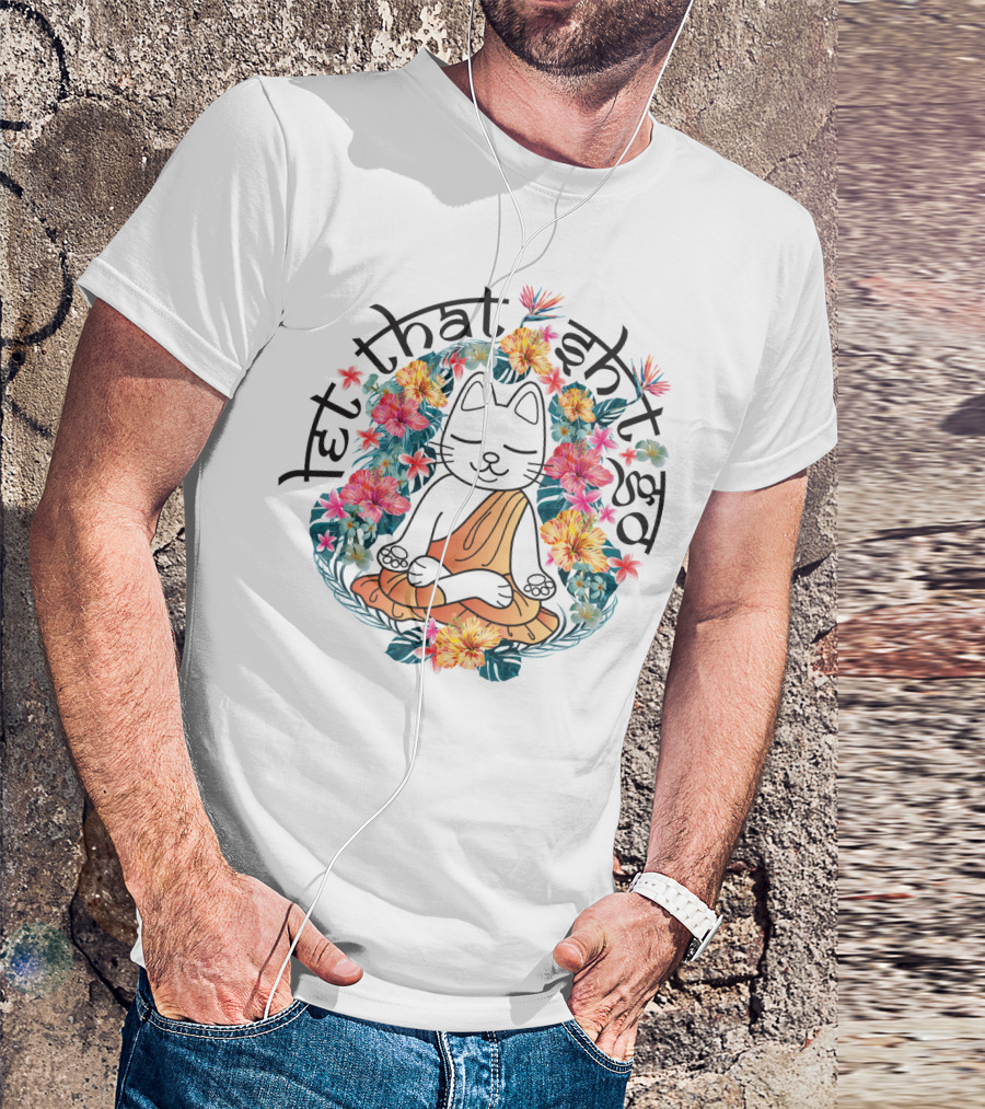 Cat Yoga Let That Shit Go Floral Serenity T-Shirt