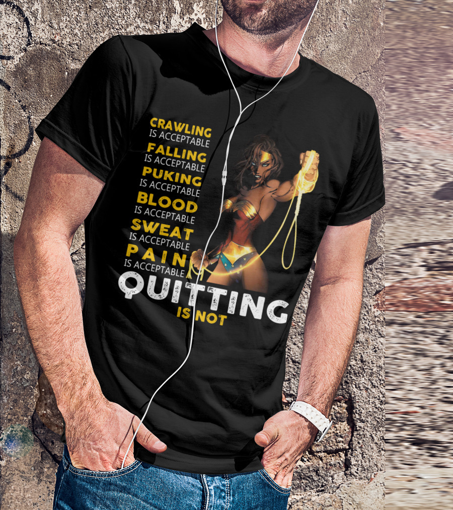 Crawling Falling Puking Blood Sweat Pain Quitting Is Not Wonder Woman T-Shirt