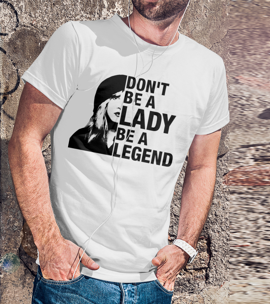 Don't Be A Lady Be A Legend Face T-Shirt
