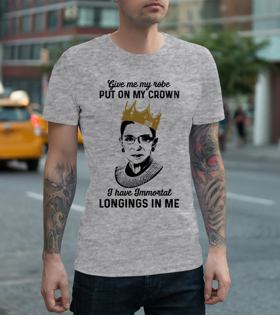 Give Me My Robe Put On My Crown I Have Immortal Longings In Me T-Shirt