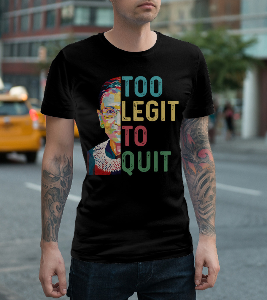 Too Legit To Quit RBG T-Shirt