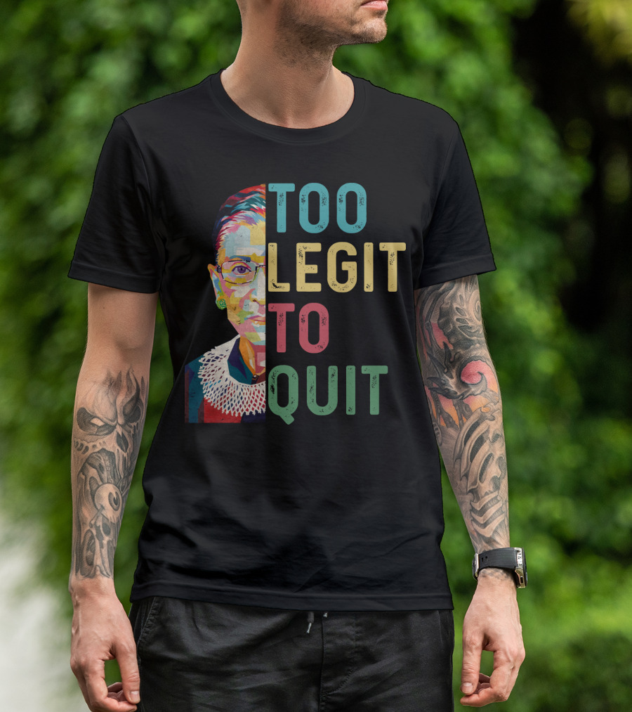 Too Legit To Quit RBG T-Shirt