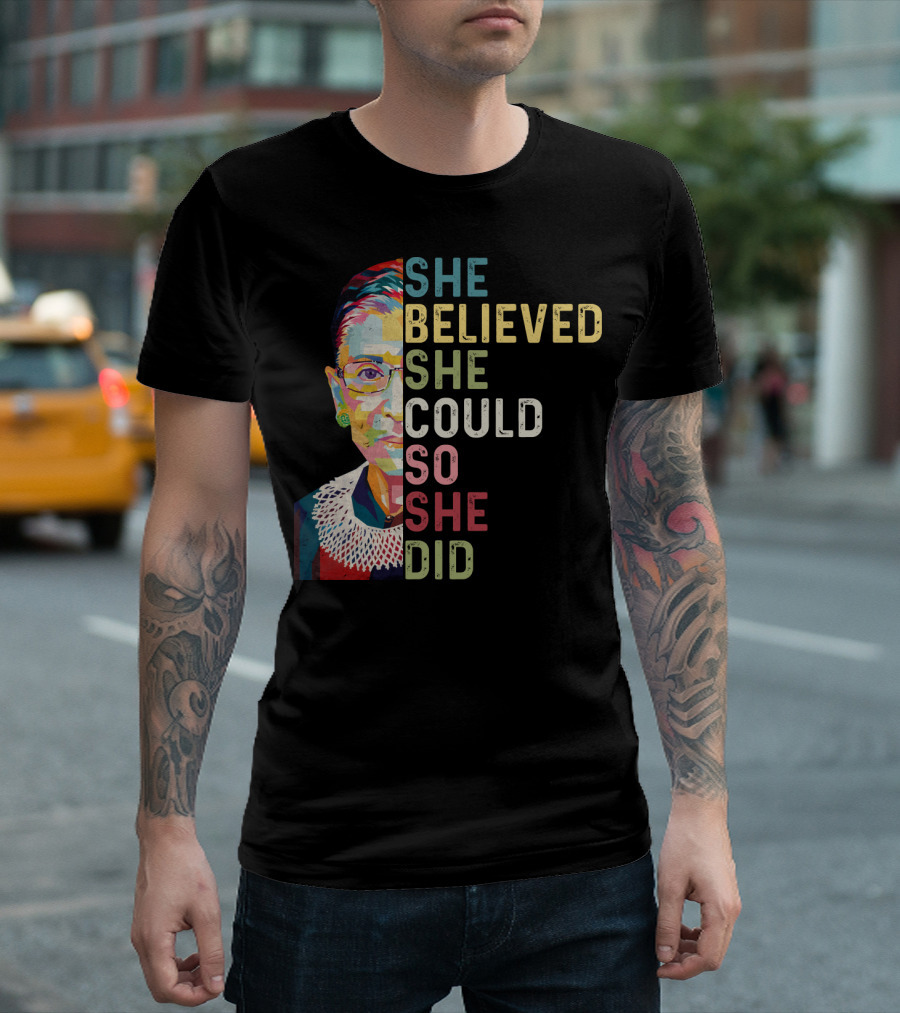 She Believed She Could So She Did Ruth Bader Ginsburg T-Shirt