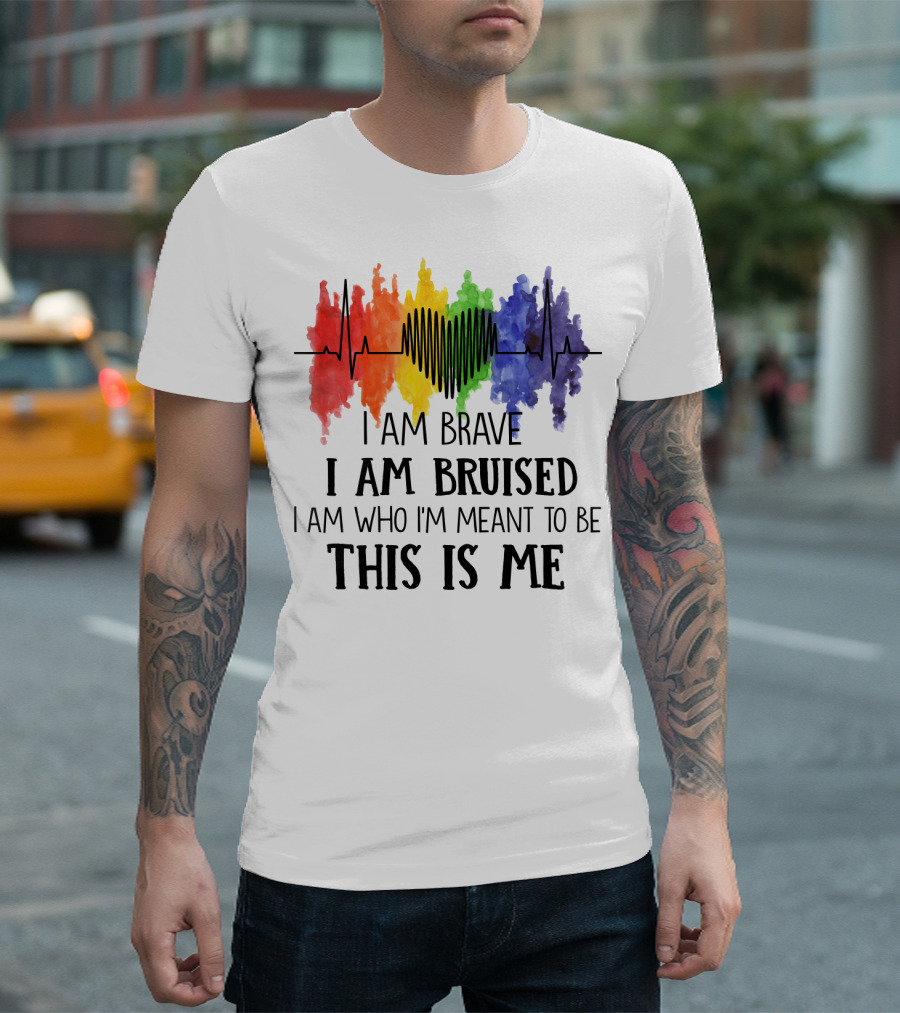 I Am Brave I Am Bruised This Is Me Rainbow Heartbeat T-Shirt