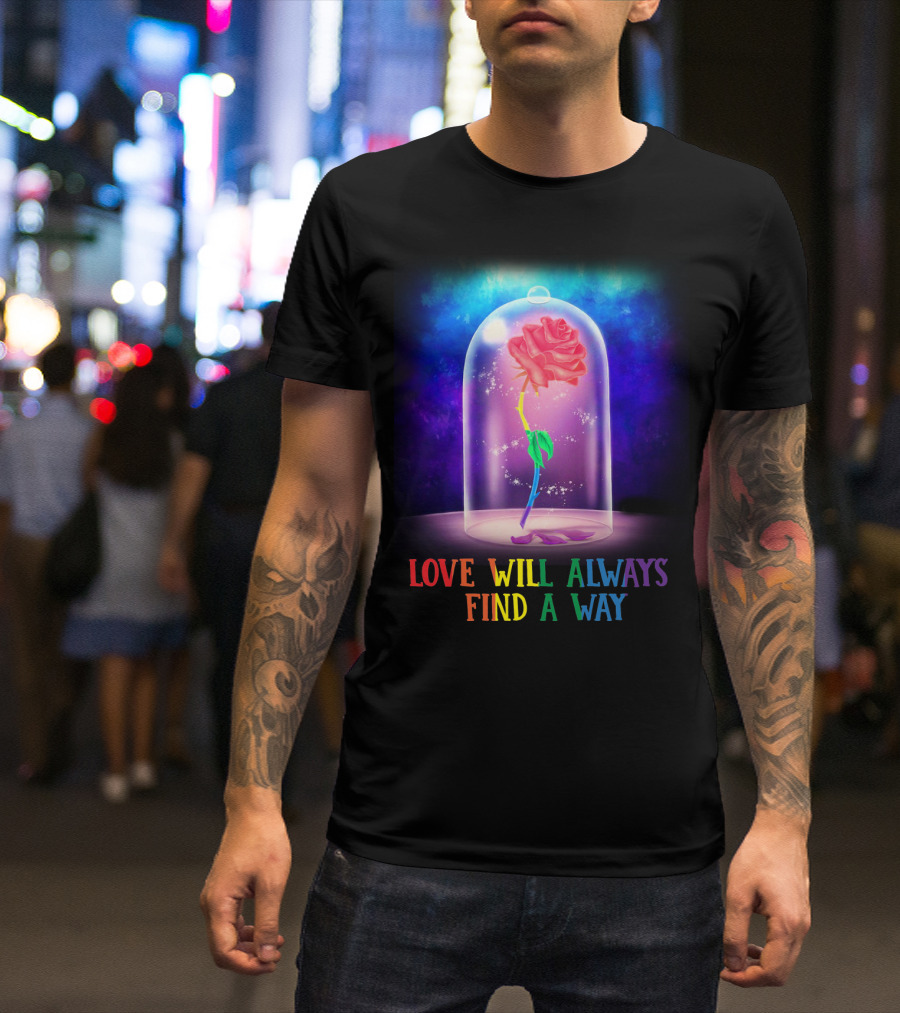 Love Will Always Find A Way Enchanted Rose Under Glass Dome T-Shirt