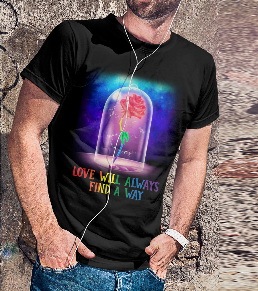Love Will Always Find A Way Enchanted Rose Under Glass Dome T-Shirt