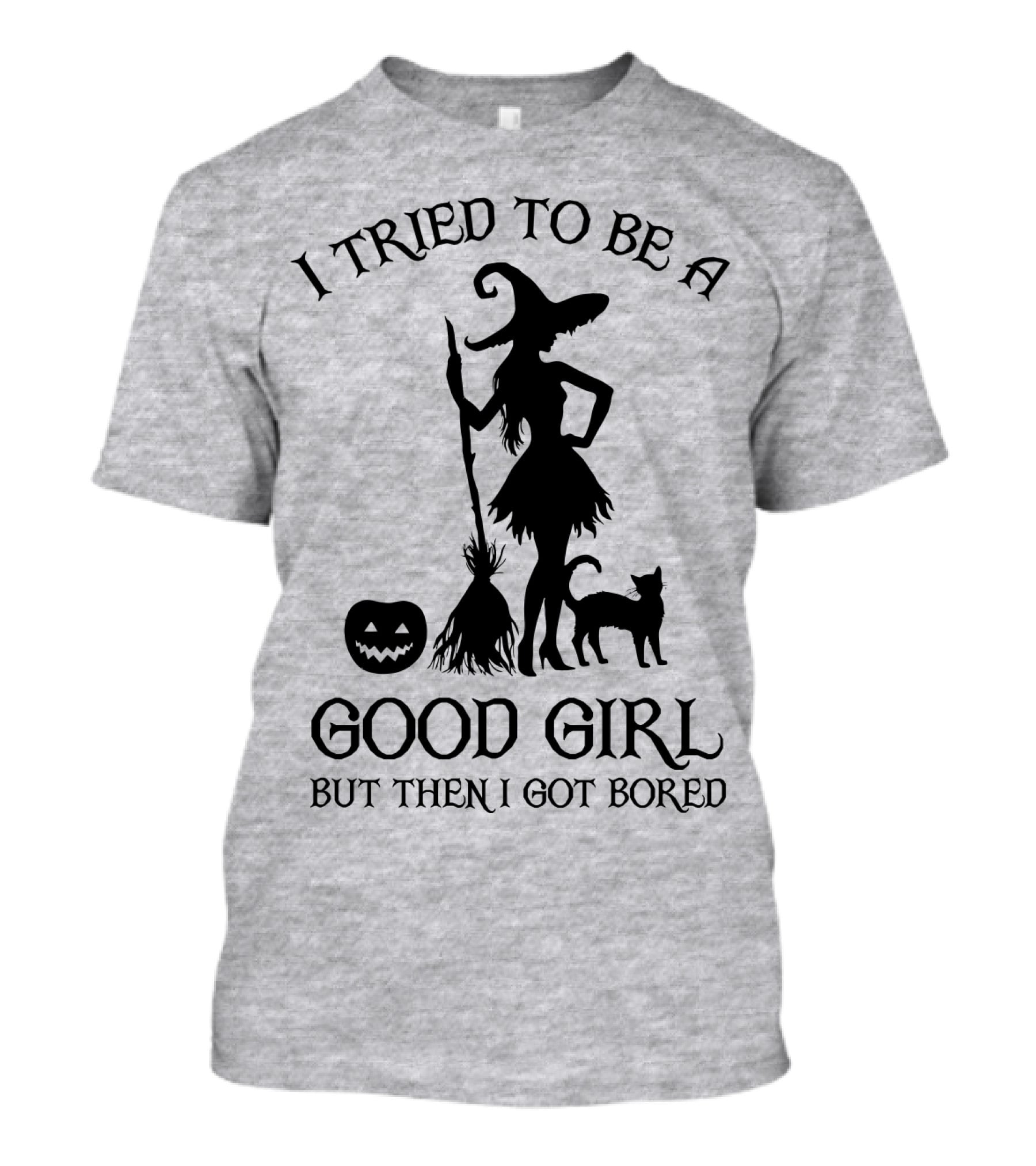 I Tried To Be A Good Girl But Then I Got Bored Witch Cat Pumpkin Broom T-Shirt