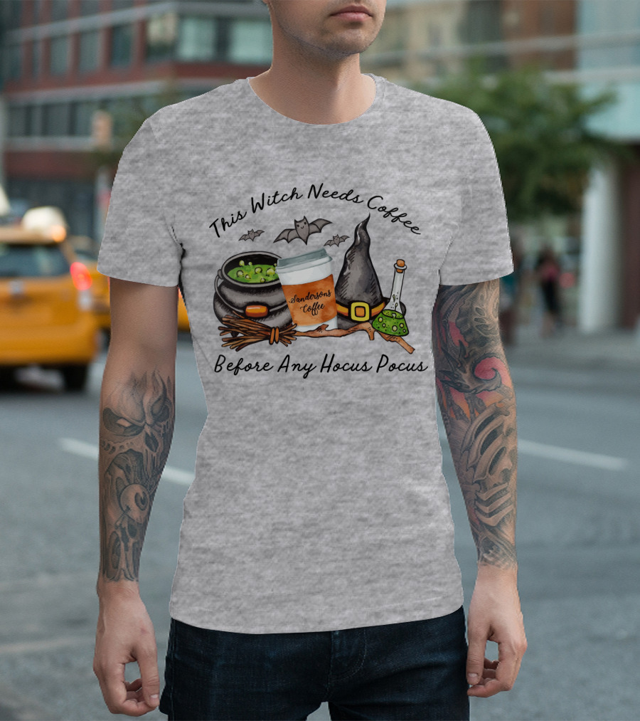 This Witch Needs Coffee by Sanderson Sisters Before Any Hocus Pocus with Cauldron and Bat T-Shirt