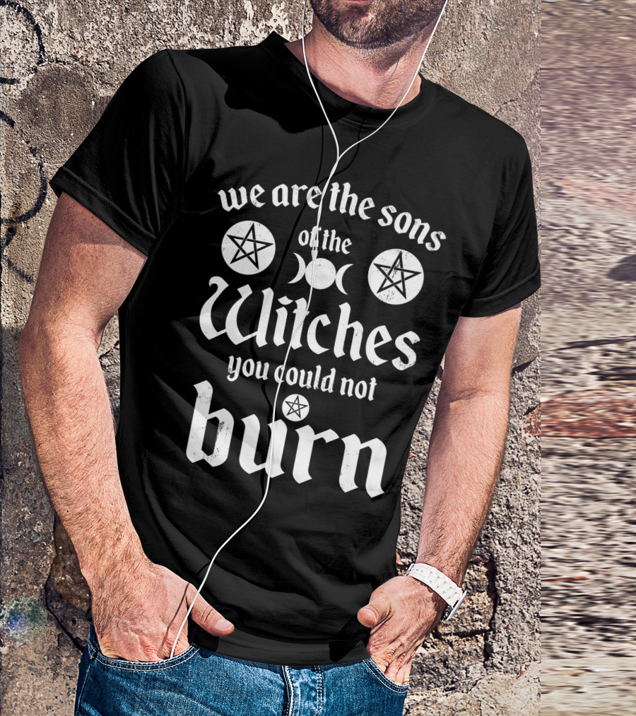 We Are The Sons Of The Witches You Could Not Burn Moon Pentagram T-Shirt