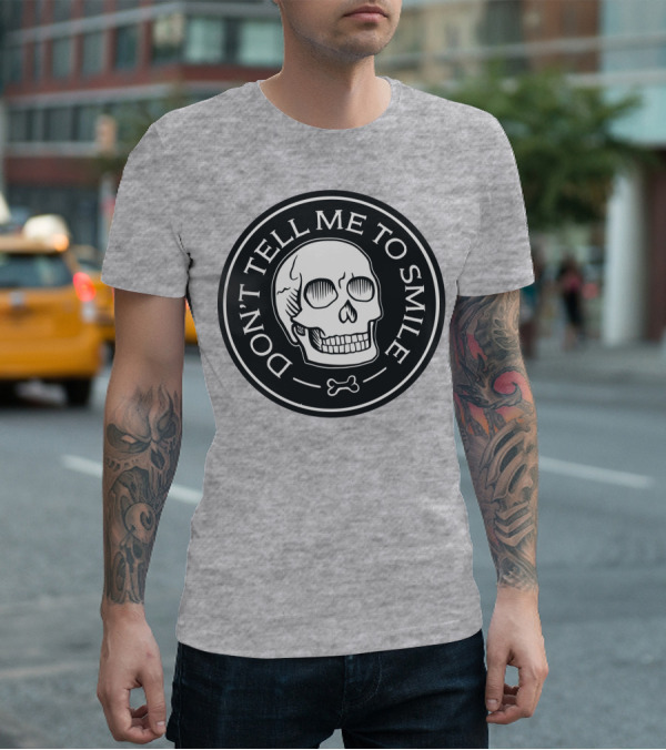 DON'T TELL ME TO SMILE Skull Bone Circle T-Shirt