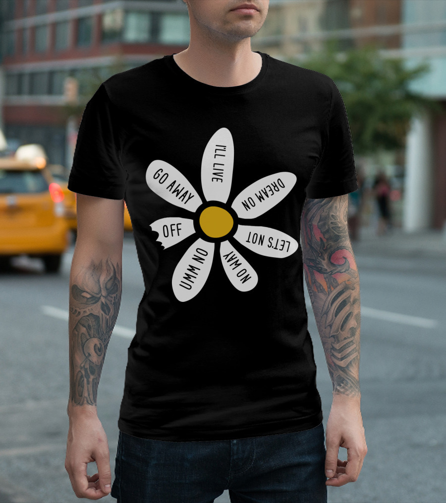 Go Away UMM NO OFF I'll Live Dream On No Way Let's Not T-Shirt