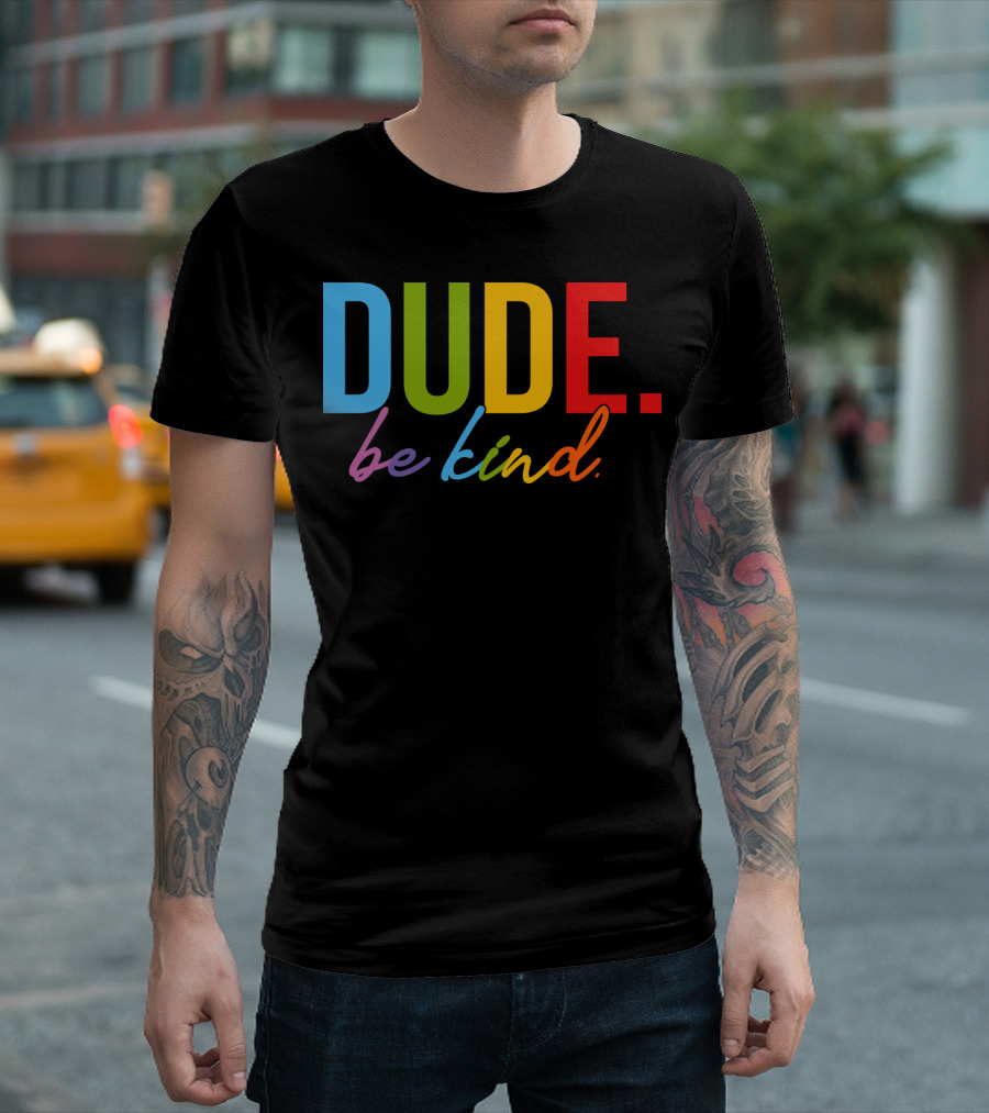 DUDE Be Kind Rainbow Letters T-Shirt