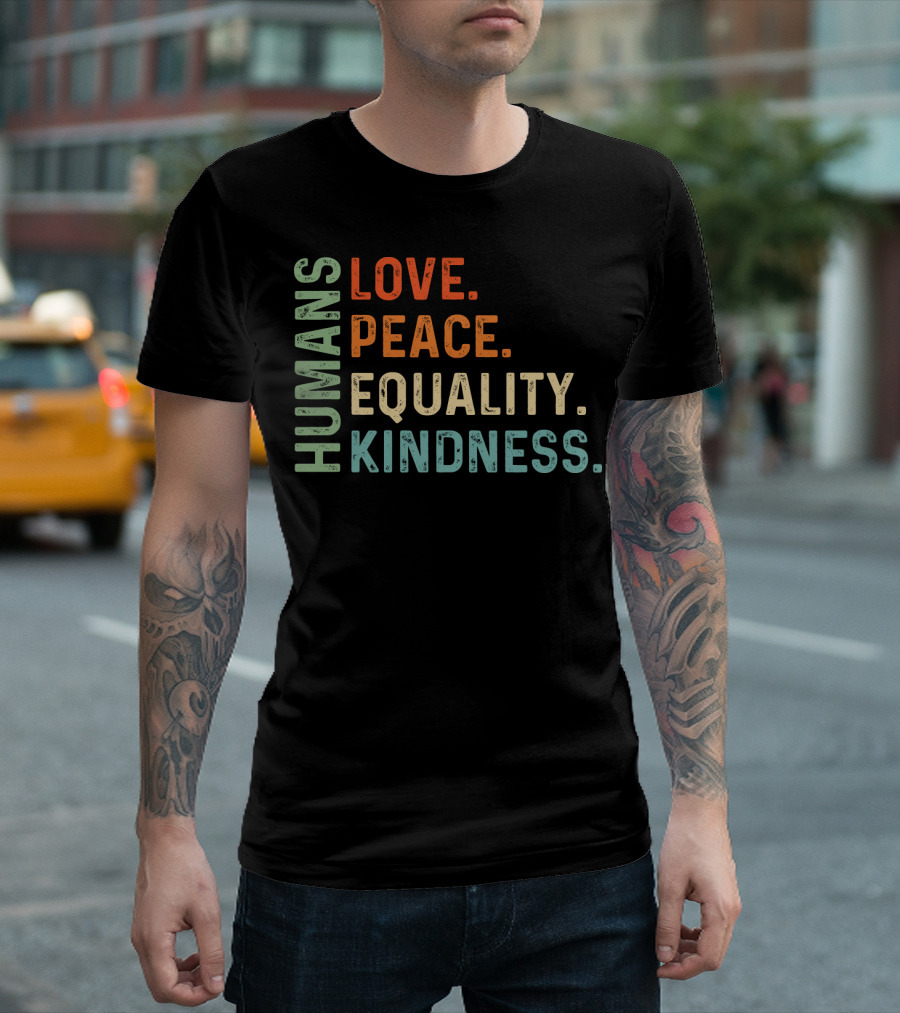 Humans Love Peace Equality Kindness Bold Multicolor T-Shirt