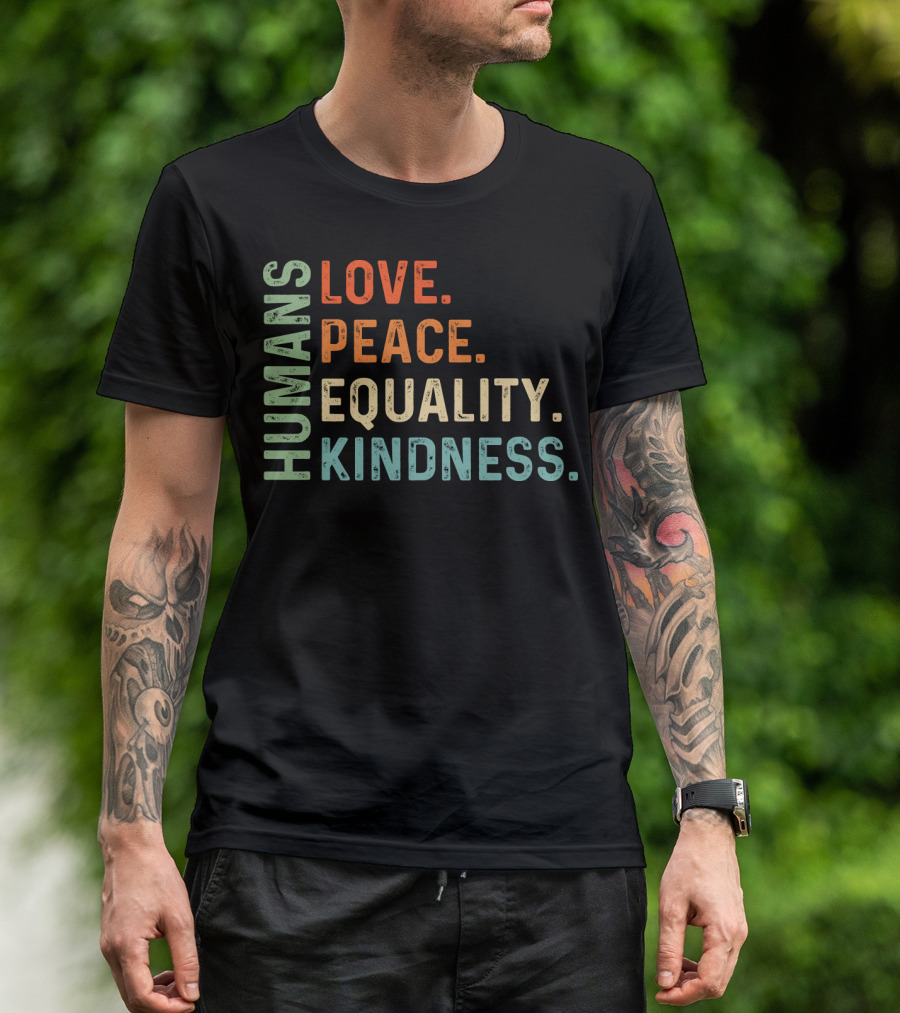 Humans Love Peace Equality Kindness Bold Multicolor T-Shirt