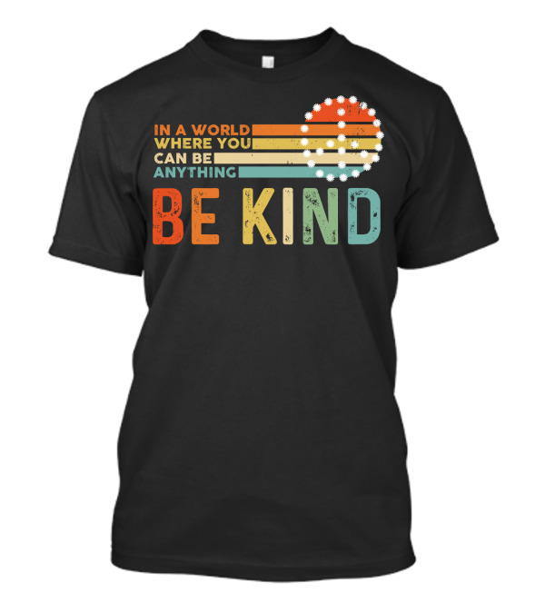 In A World Where You Can Be Anything Be Kind Retro Sunset Stripes T-Shirt