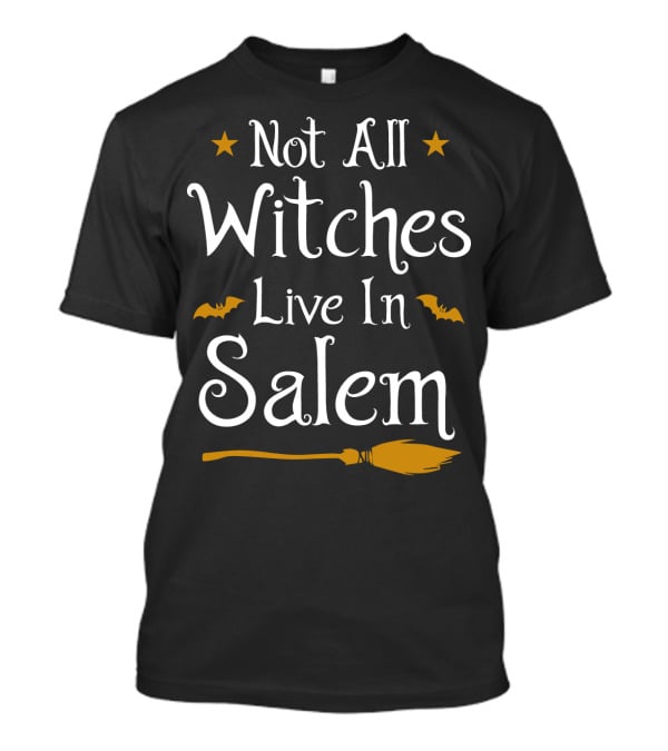 Not All Witches Live In Salem Broomstick And Bat Halloween T-Shirt
