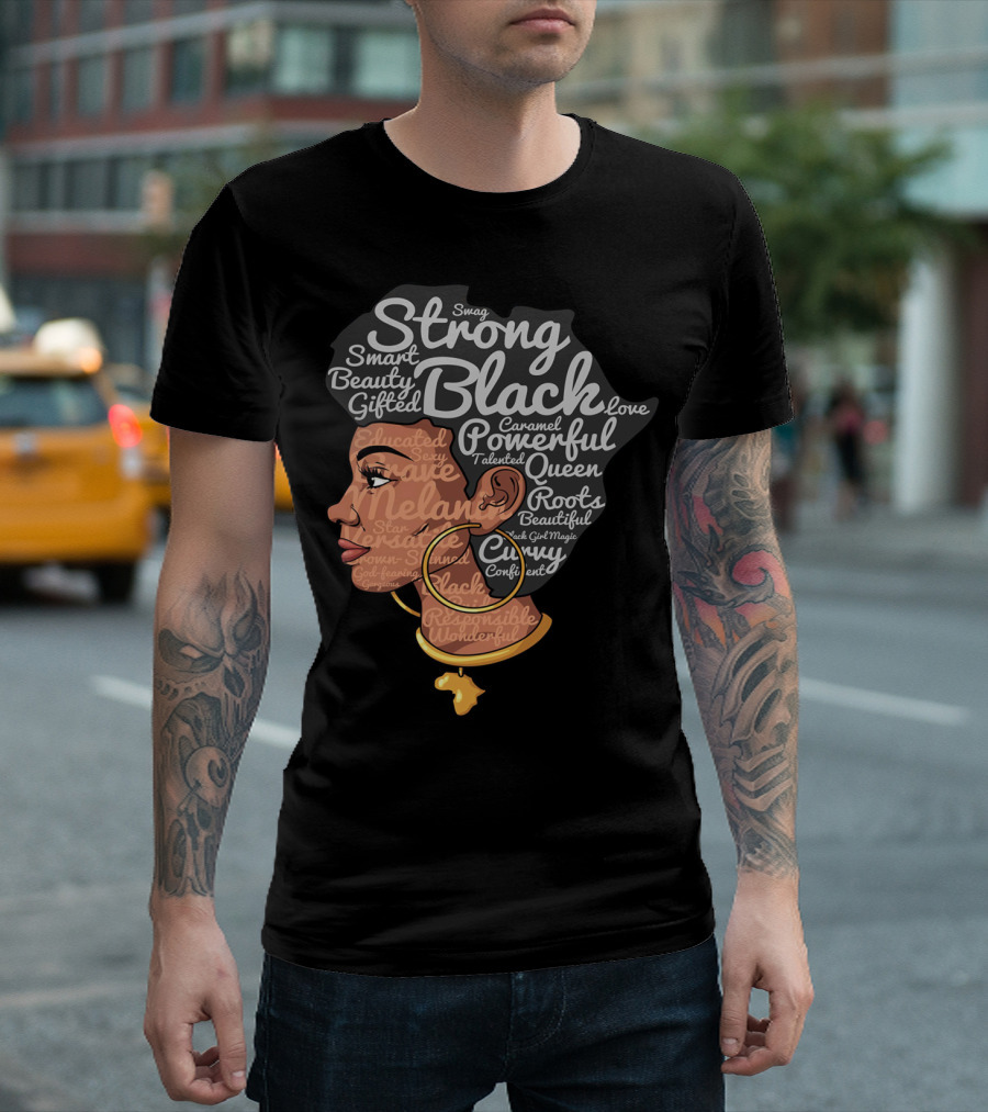 Strong Black Beautiful Powerful Queen Smart Talented Confident Gifted T-Shirt