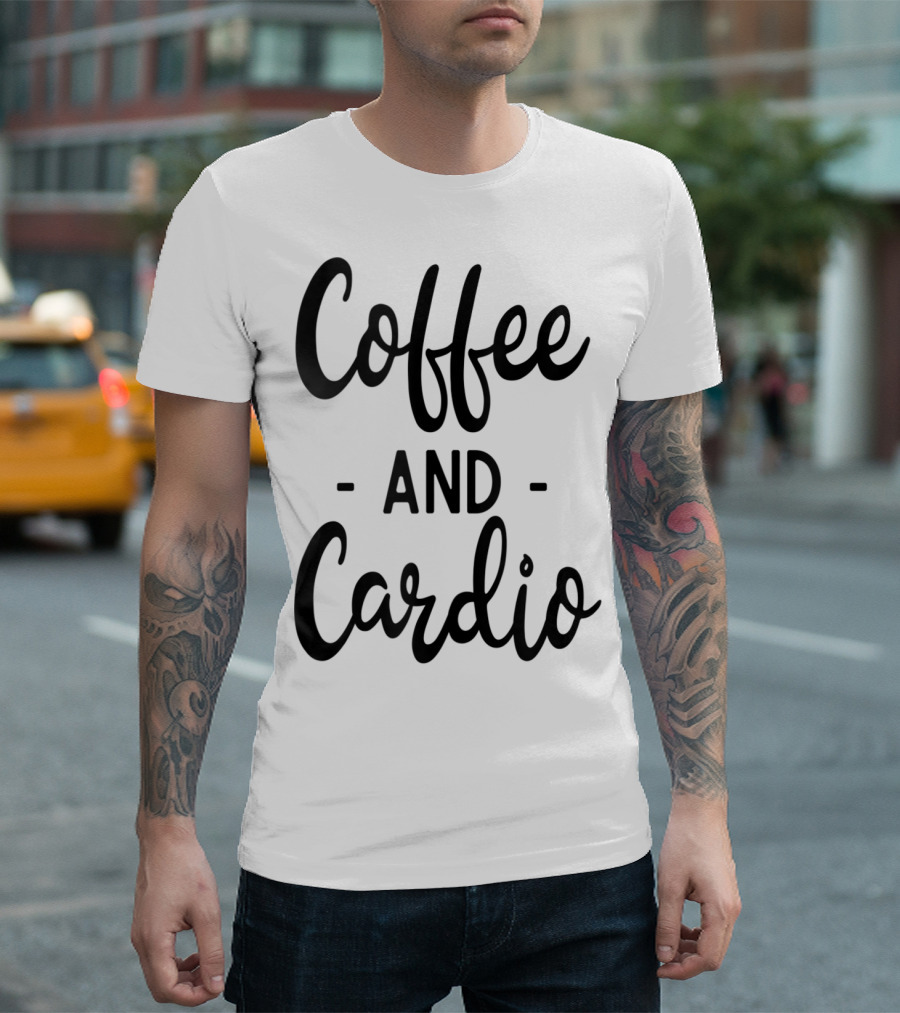 Coffee And Cardio Gym Yoga Workout Fitness Motivation T-Shirt