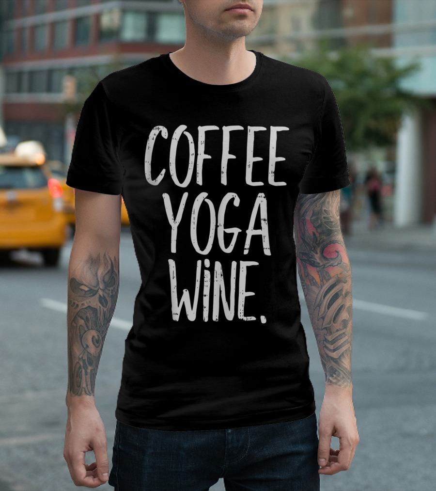 COFFEE YOGA WINE FUNNY WORKOUT DRINKING T-Shirt