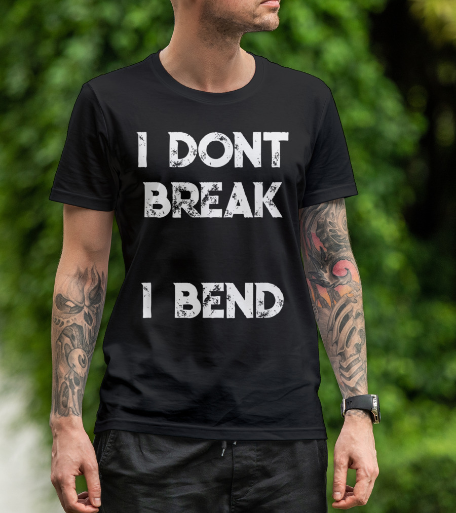 I Don't Break I Bend Contortionist Gymnastics Flexible Yoga T-Shirt