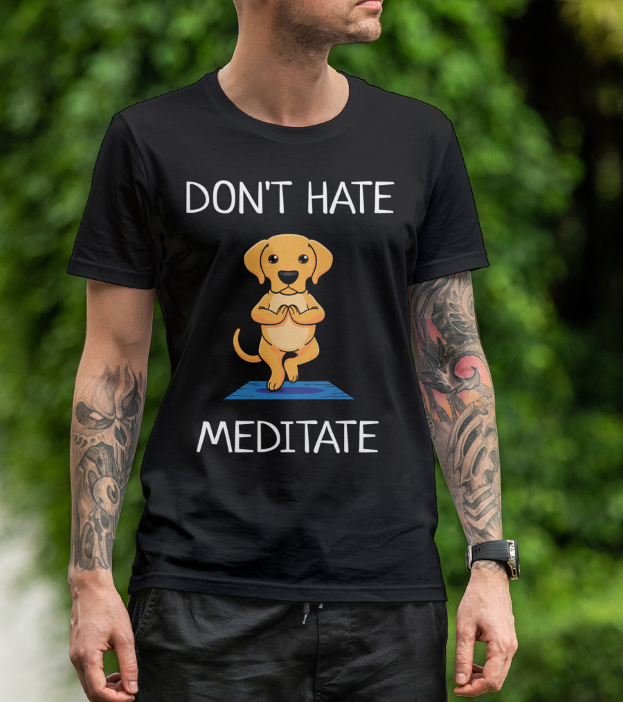 DON'T HATE MEDITATE YOGA DOG T-Shirt
