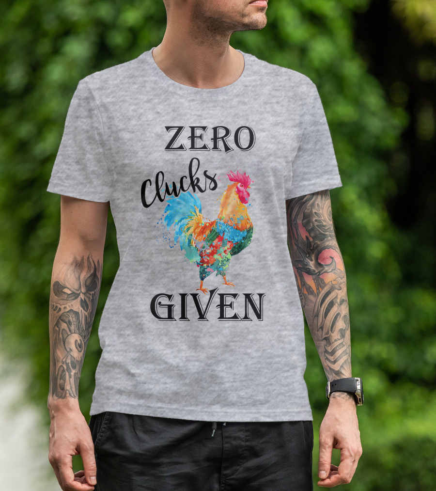 Zero Clucks Given Rooster T-Shirt